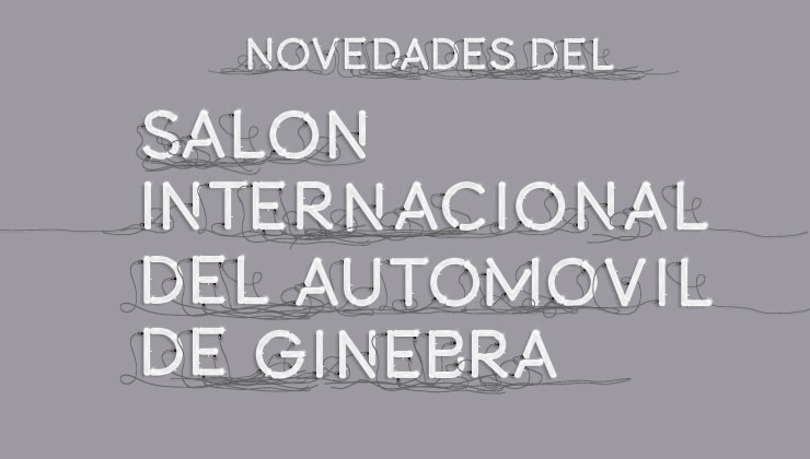 Novedades Salón de Ginebra 2018